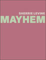Sherrie Levine: MAYHEM