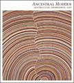 Ancestral Modern: Australian Aboriginal Art 