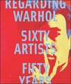 Regarding Warhol: Sixty Artists, Fifty Years