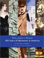 Riches, Rivals, And Radicals: 100 Years of Museums in America